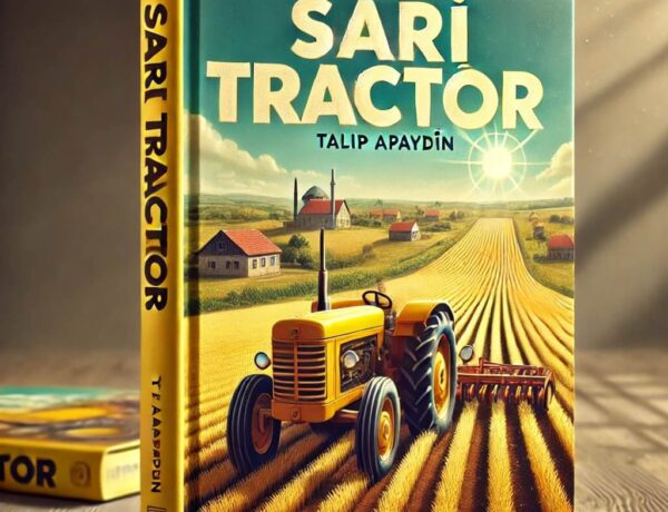 Sarı Traktör Kitap Özeti Karakterler Konusu Yorumlar, Talip Apaydın