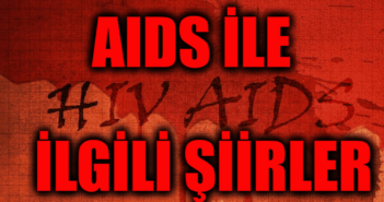 AIDS İle İlgili Şiirler, 1 Aralık Dünya AIDS Günü Şiirleri, Örnek Şiirler AIDS İle İlgili Şiirler