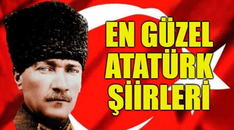En Güzel Atatürk Şiirleri, Ulu Önderimizi Anlatan En Güzel Şiirler