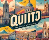 Quito Nerededir? Ekvador’un Başkentinin Tarih, Kültür ve Doğal Güzellikler