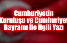 Cumhuriyetin Kuruluşu ve Cumhuriyet Bayramı İle İlgili Yazı