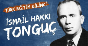 İsmail Hakkı Tonguç Kimdir? Türk Eğitim Bilimcisi ve Köy Enstitüleri’nin Öncüsü İsmail Hakkı Tonguç